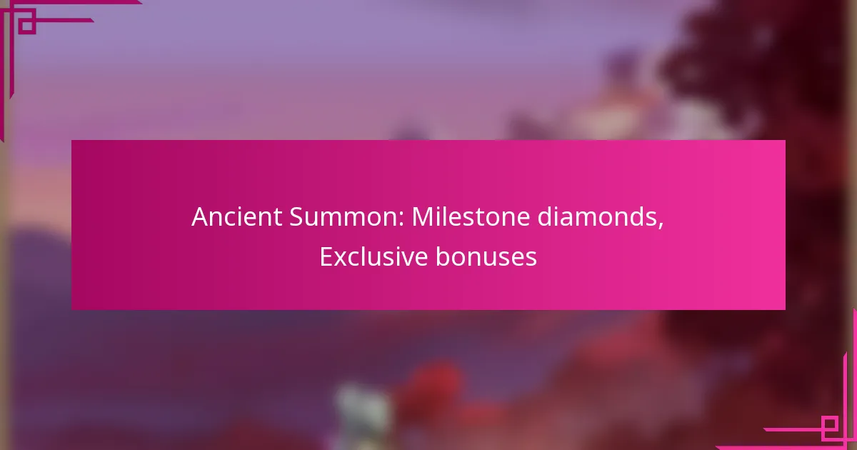 Ancient Summon: Milestone diamonds, Exclusive bonuses