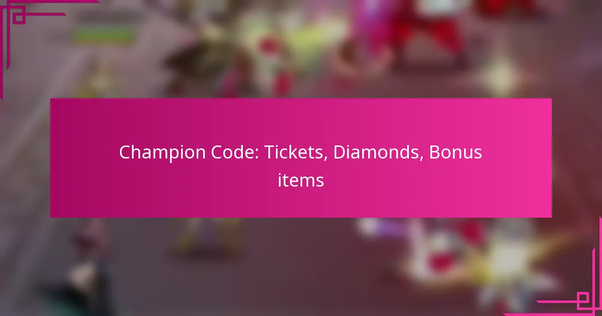 Champion Code: Tickets, Diamonds, Bonus items