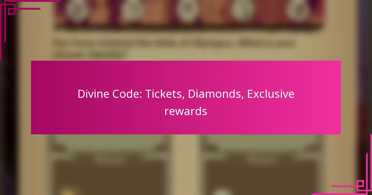 Divine Code: Tickets, Diamonds, Exclusive rewards