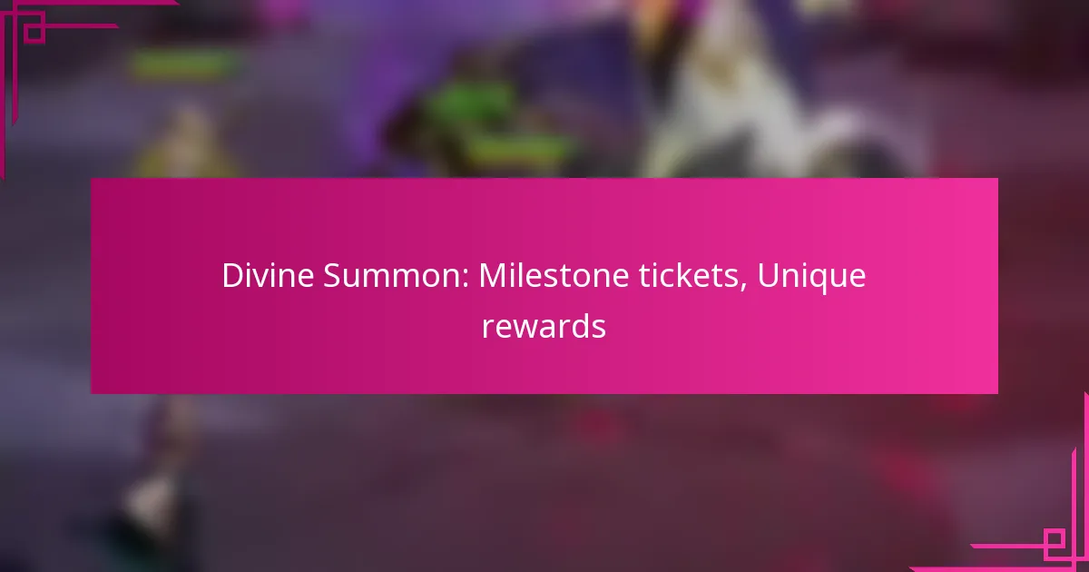 Divine Summon: Milestone tickets, Unique rewards