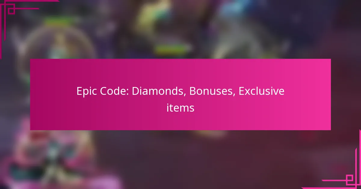 Epic Code: Diamonds, Bonuses, Exclusive items