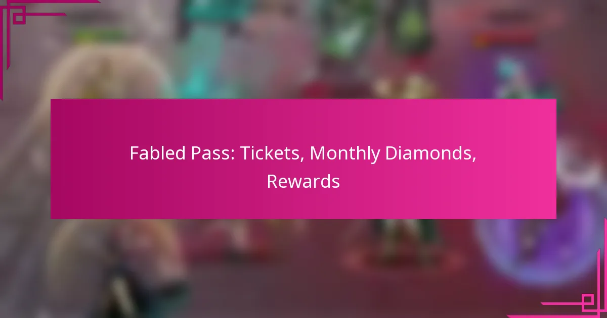 Fabled Pass: Tickets, Monthly Diamonds, Rewards