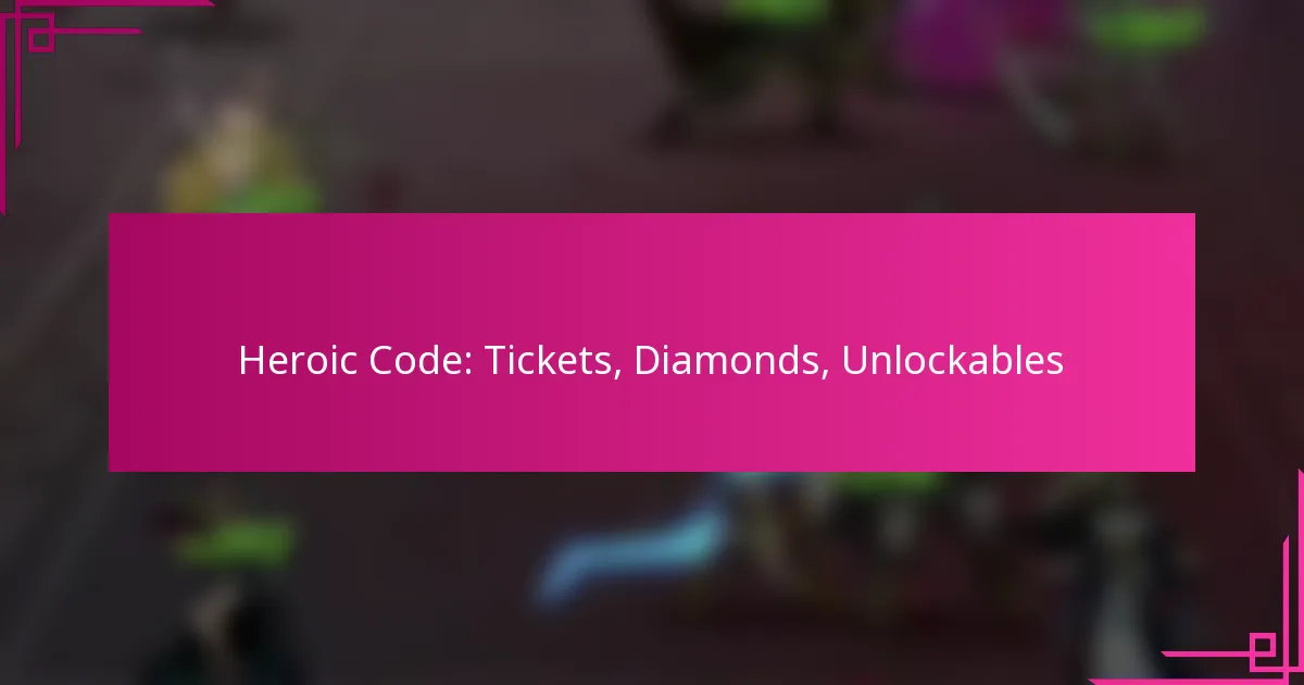 Heroic Code: Tickets, Diamonds, Unlockables