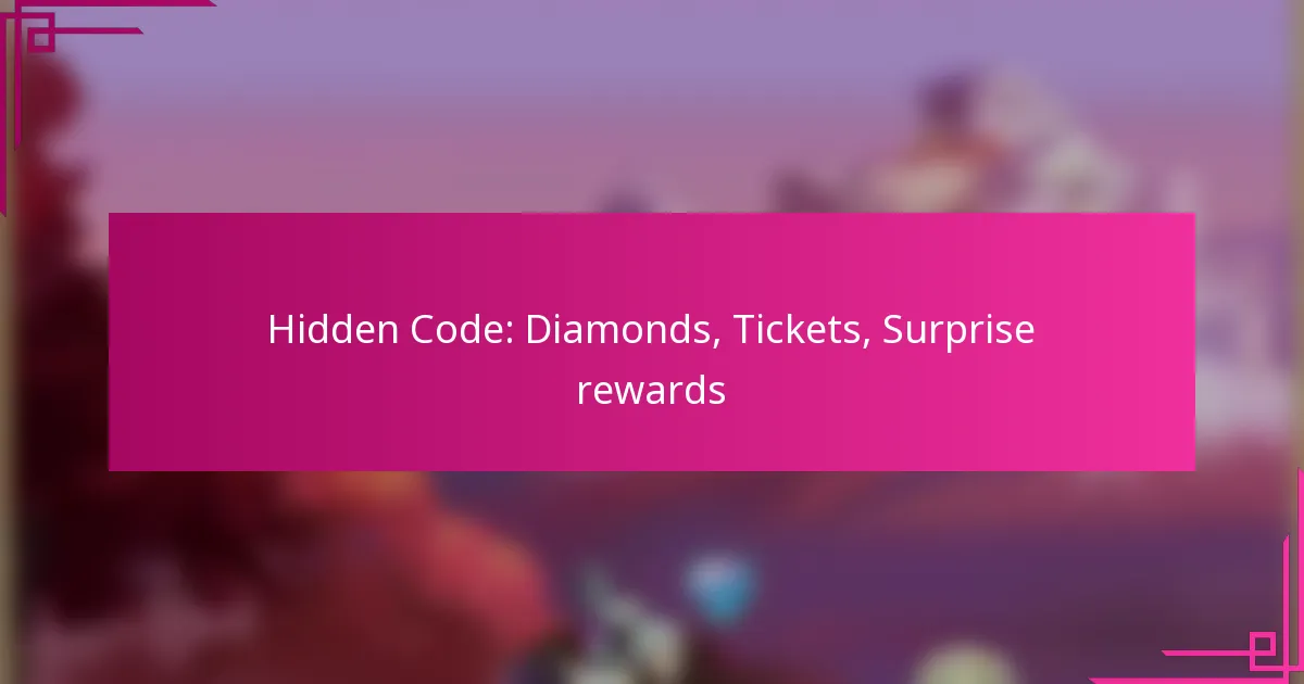 Hidden Code: Diamonds, Tickets, Surprise rewards