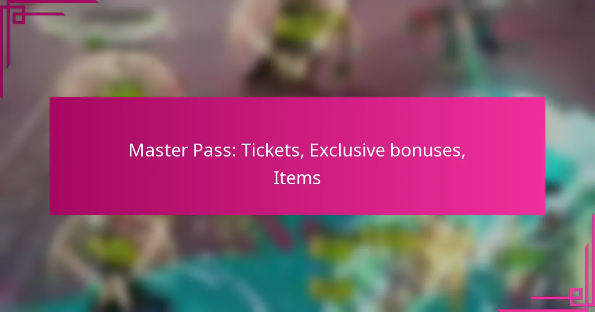 Master Pass: Tickets, Exclusive bonuses, Items
