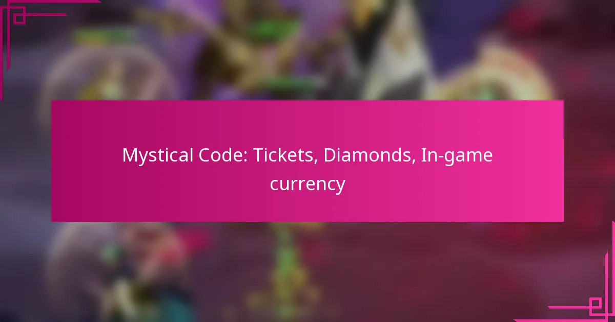 Mystical Code: Tickets, Diamonds, In-game currency