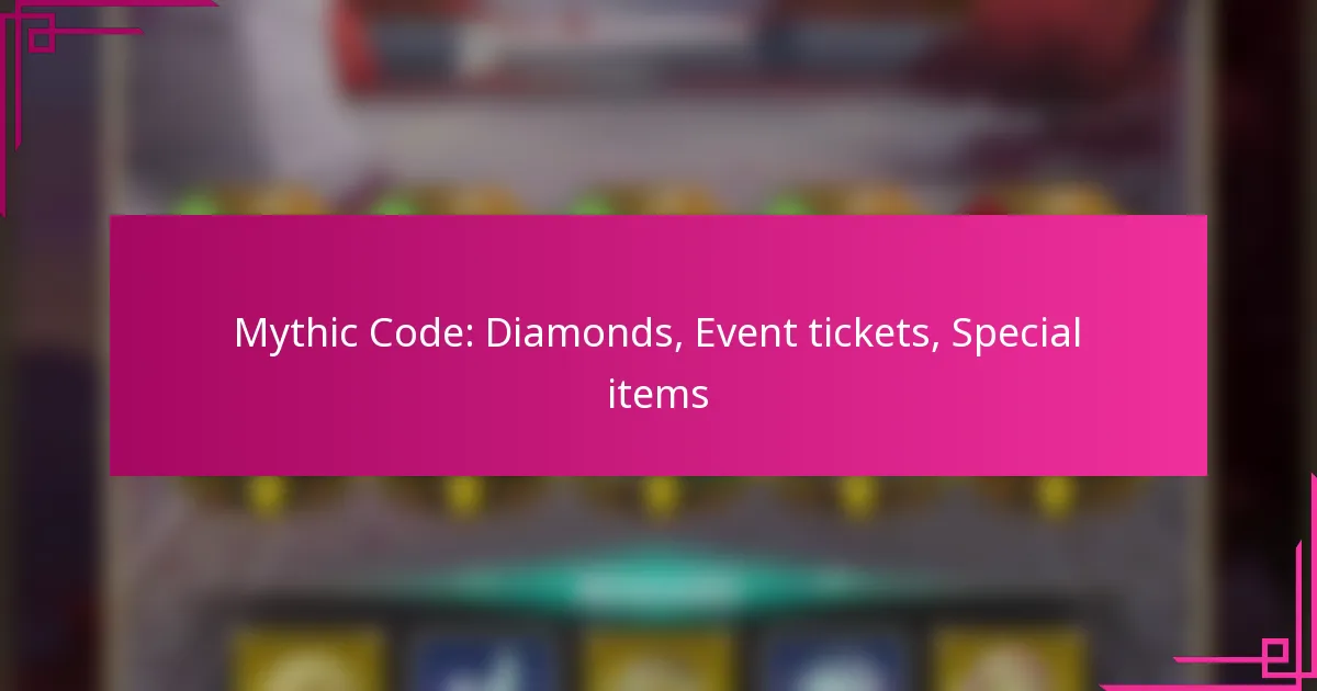 Mythic Code: Diamonds, Event tickets, Special items