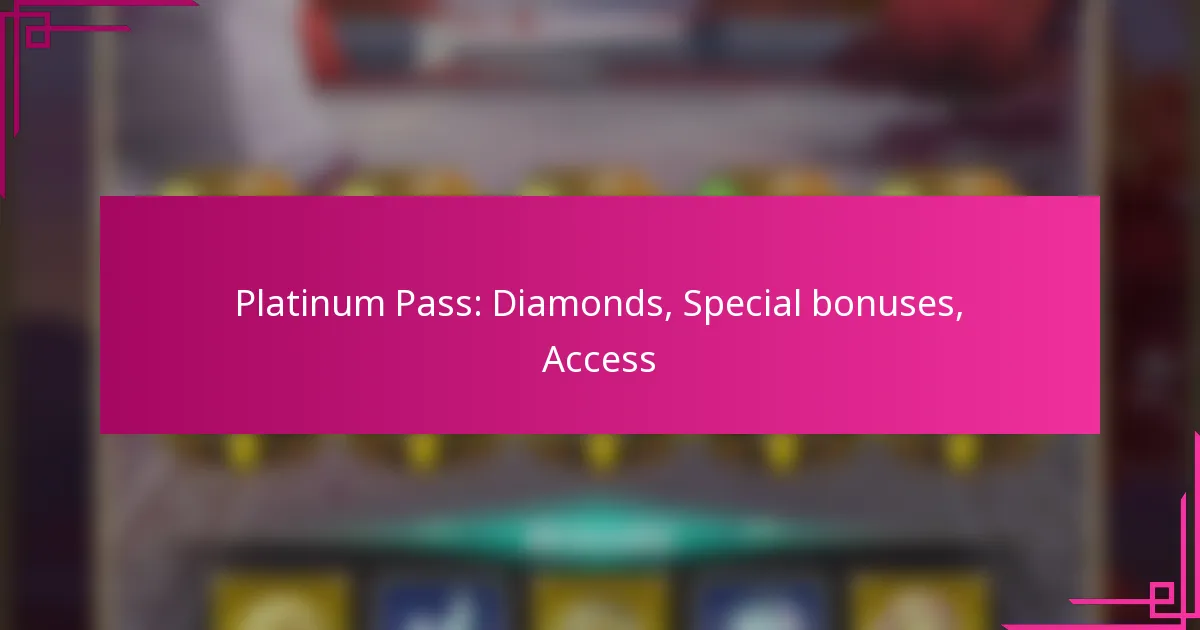 Platinum Pass: Diamonds, Special bonuses, Access