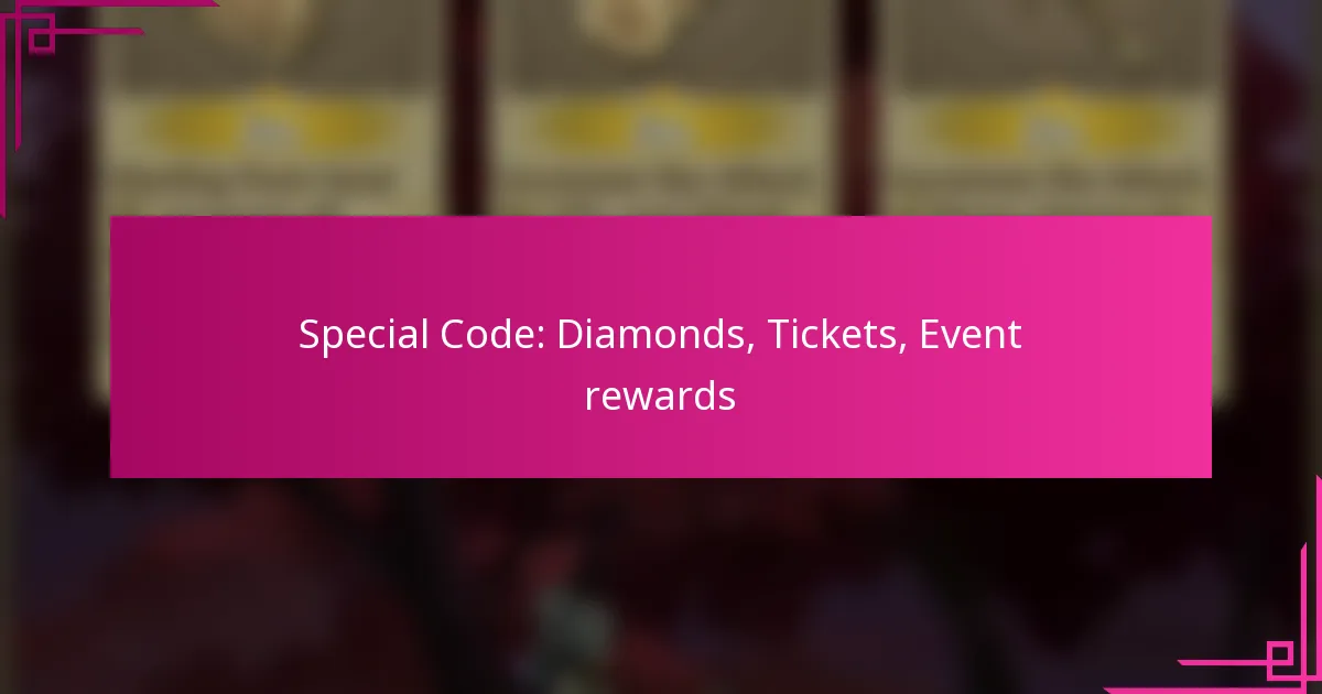 Special Code: Diamonds, Tickets, Event rewards
