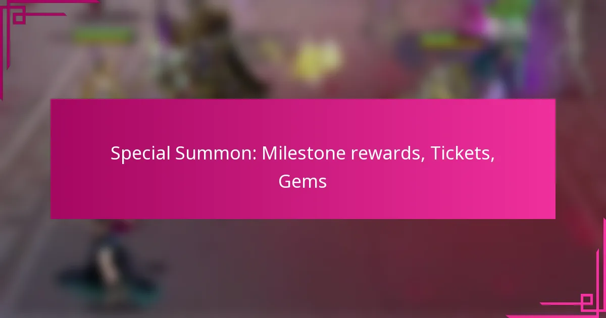 Special Summon: Milestone rewards, Tickets, Gems