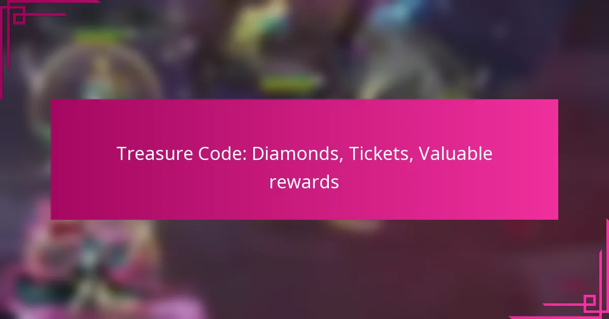 Treasure Code: Diamonds, Tickets, Valuable rewards