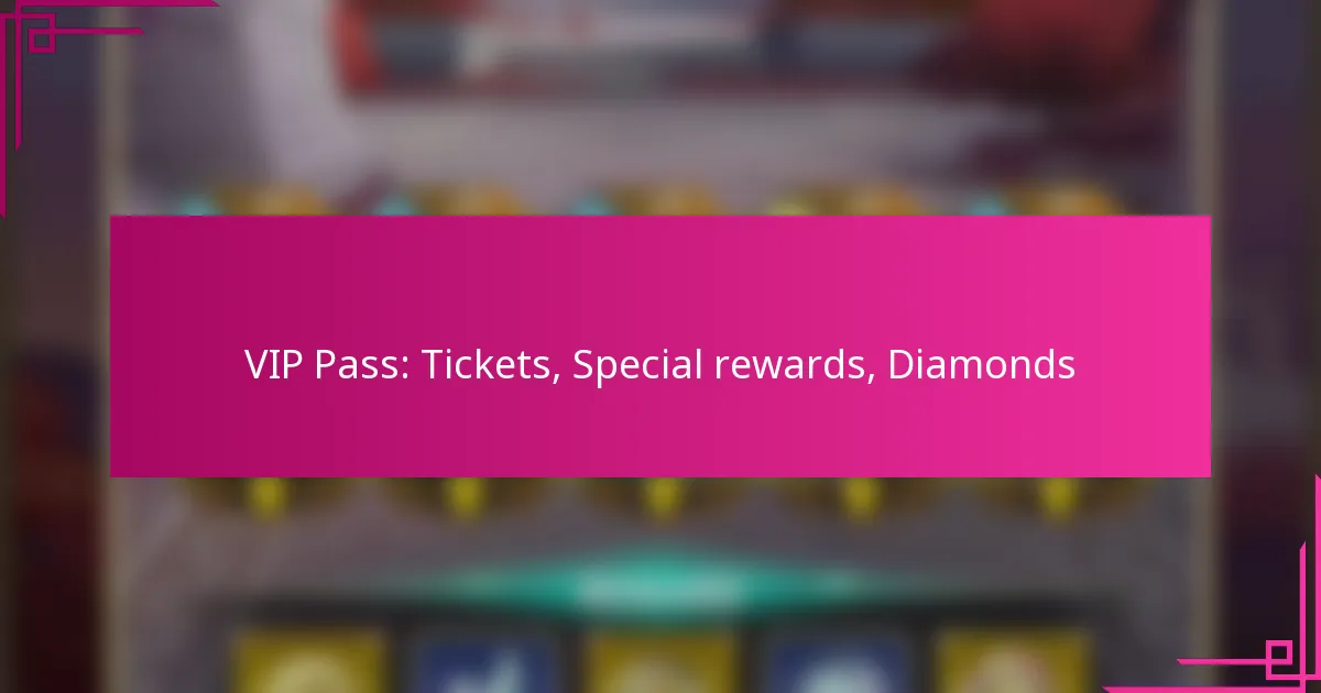 VIP Pass: Tickets, Special rewards, Diamonds