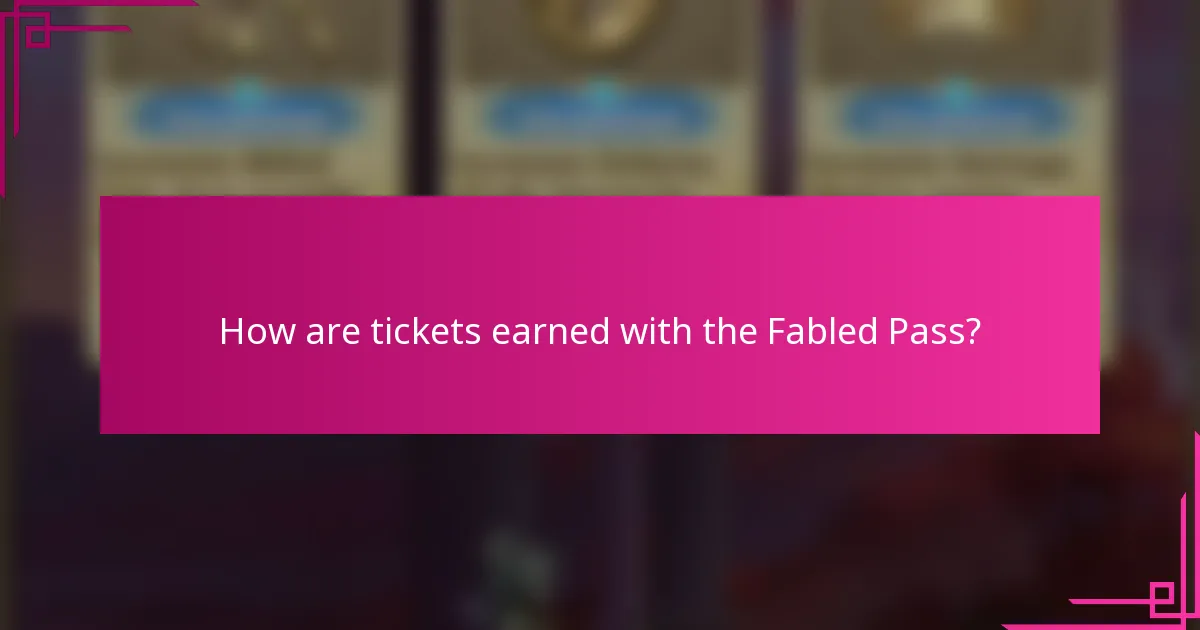 How are tickets earned with the Fabled Pass?