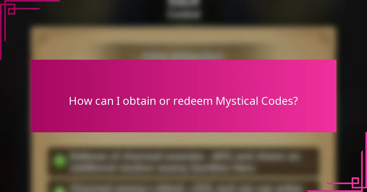 How can I obtain or redeem Mystical Codes?
