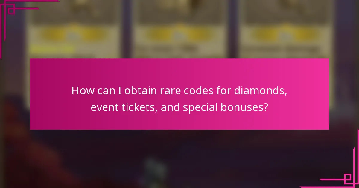 How can I obtain rare codes for diamonds, event tickets, and special bonuses?