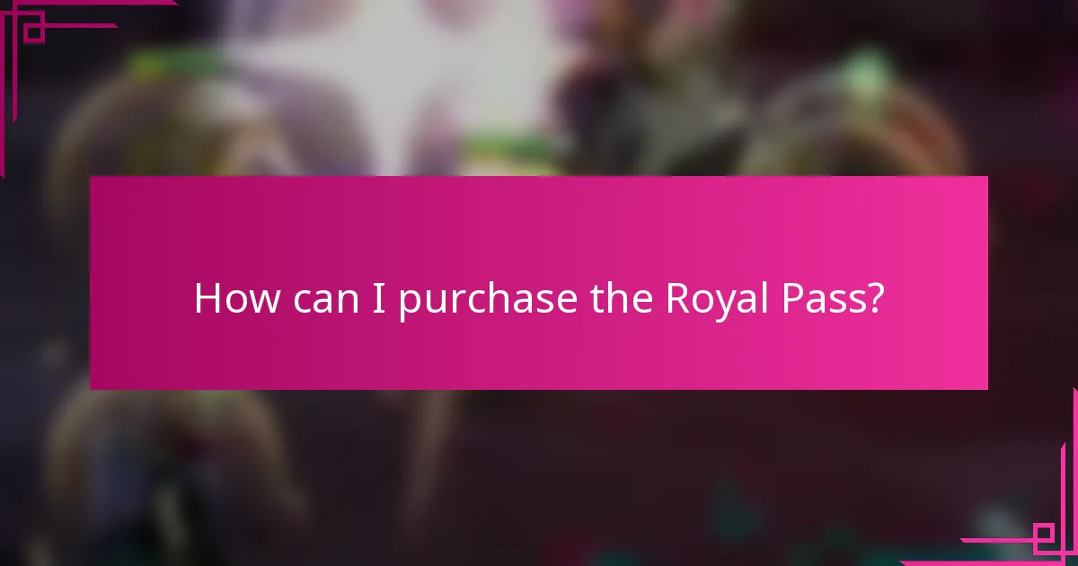 How can I purchase the Royal Pass?