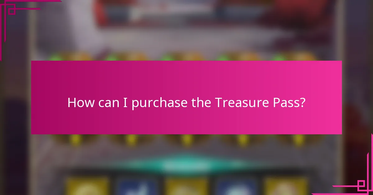 How can I purchase the Treasure Pass?