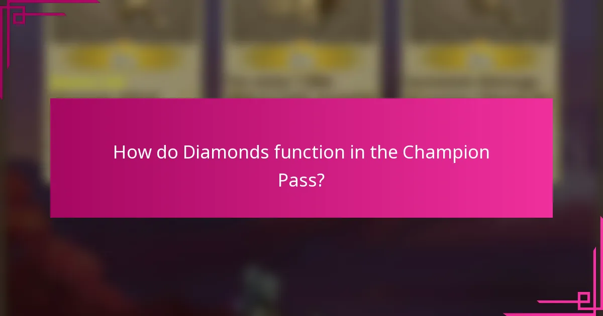 How do Diamonds function in the Champion Pass?