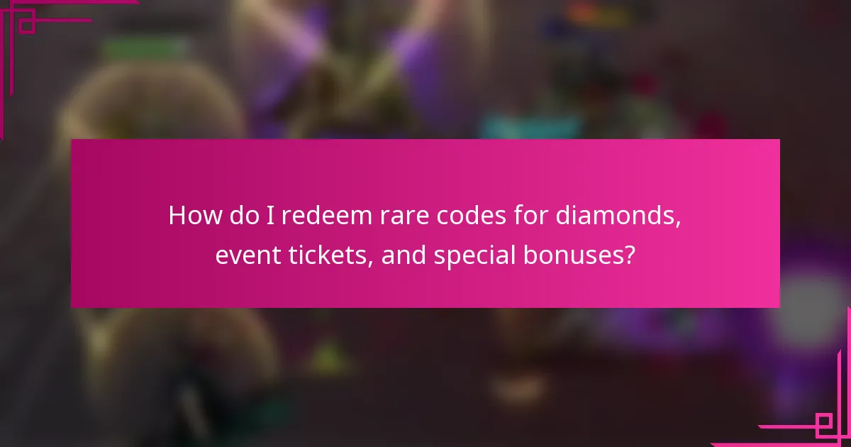 How do I redeem rare codes for diamonds, event tickets, and special bonuses?