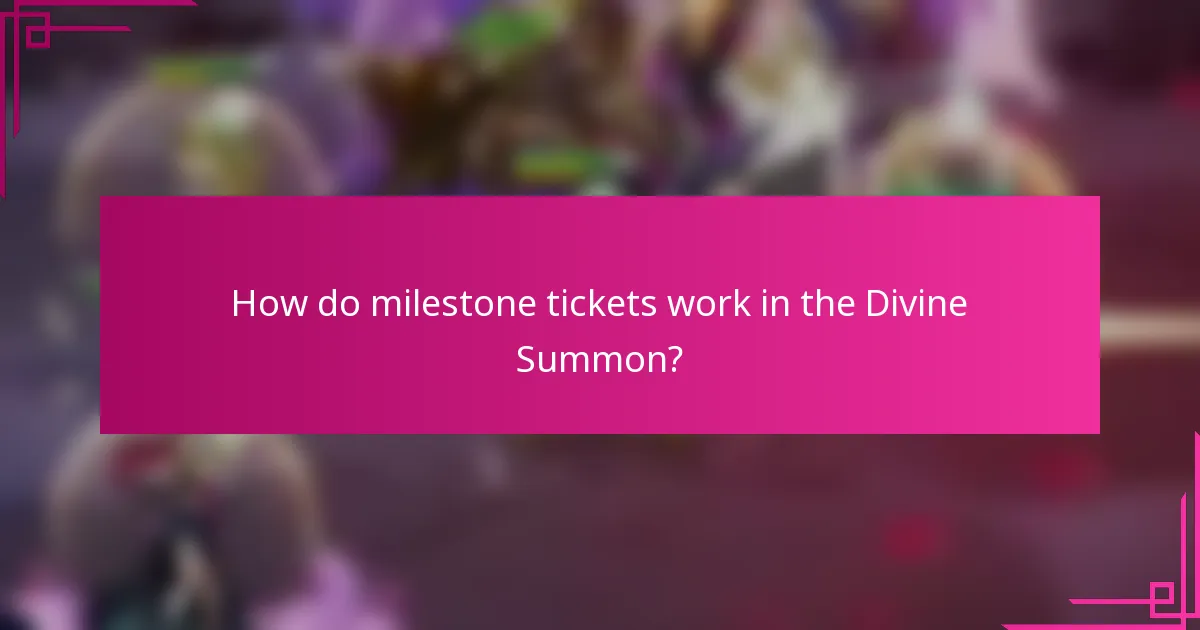 How do milestone tickets work in the Divine Summon?
