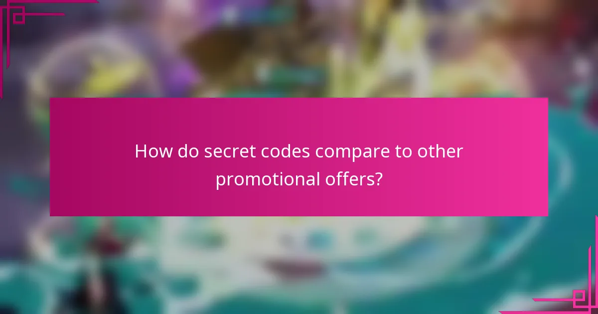 How do secret codes compare to other promotional offers?