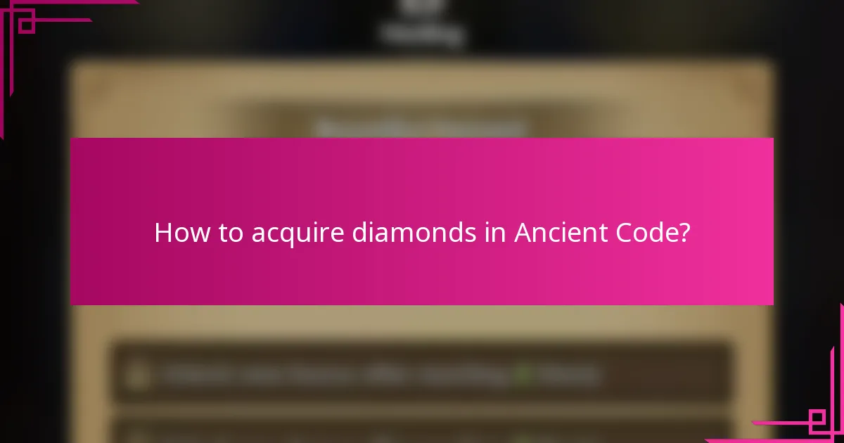 How to acquire diamonds in Ancient Code?