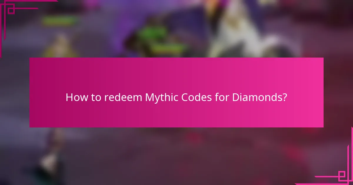 How to redeem Mythic Codes for Diamonds?