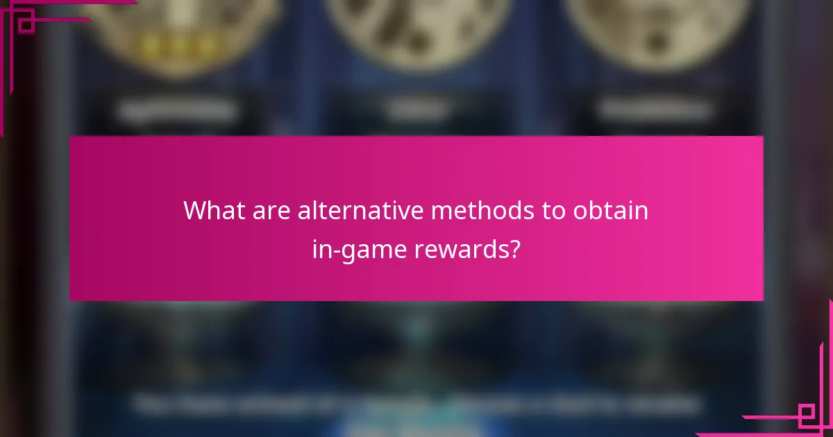What are alternative methods to obtain in-game rewards?
