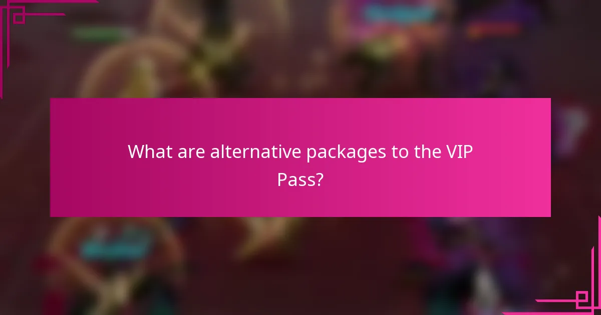 What are alternative packages to the VIP Pass?