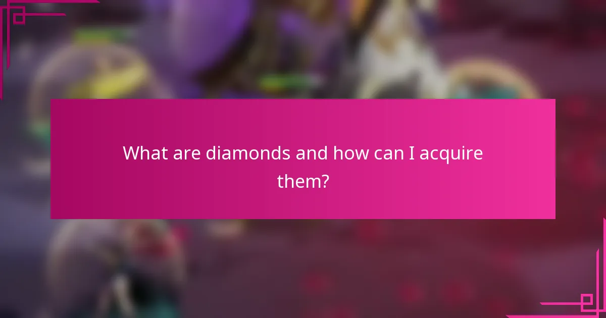 What are diamonds and how can I acquire them?