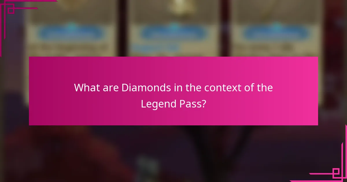 What are Diamonds in the context of the Legend Pass?