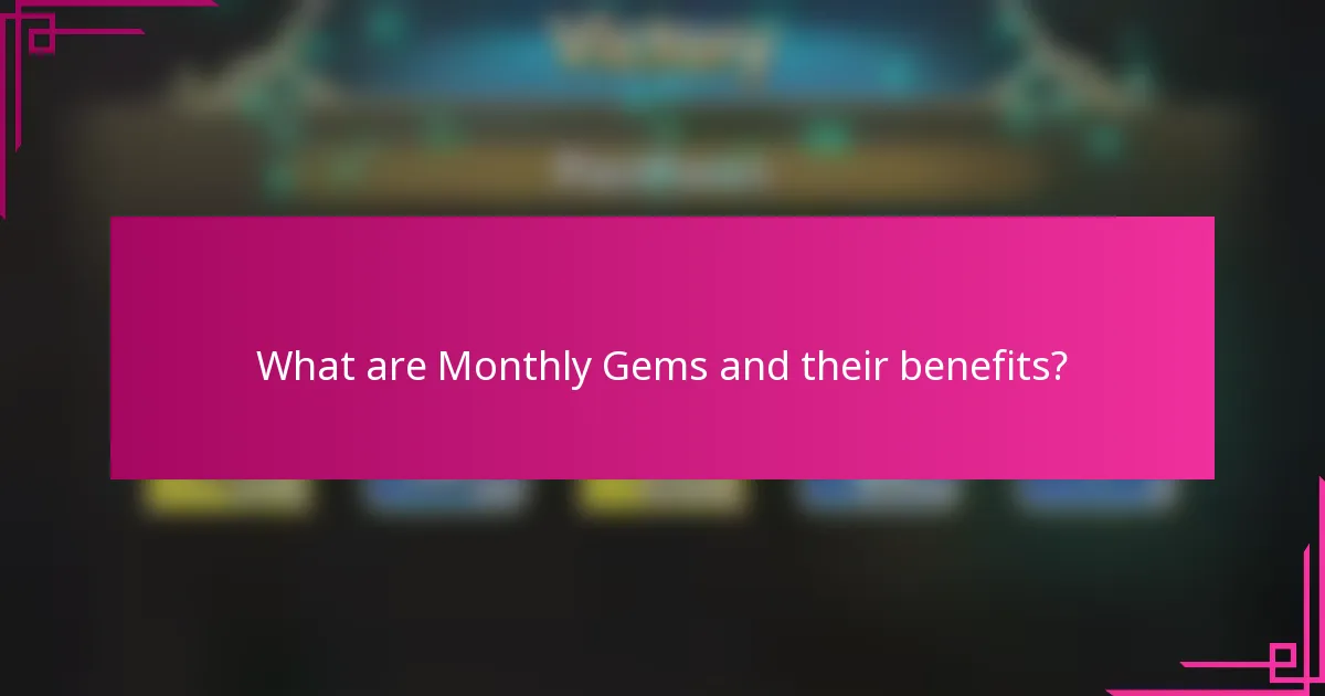 What are Monthly Gems and their benefits?