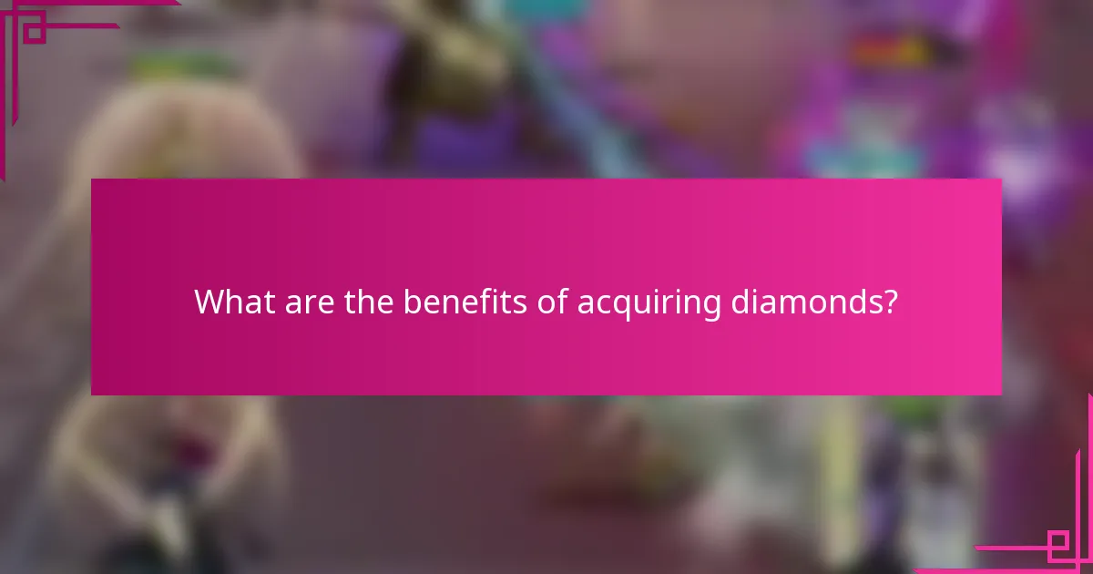 What are the benefits of acquiring diamonds?