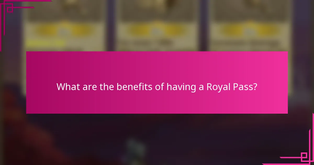 What are the benefits of having a Royal Pass?