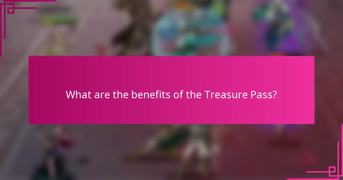 What are the benefits of the Treasure Pass?