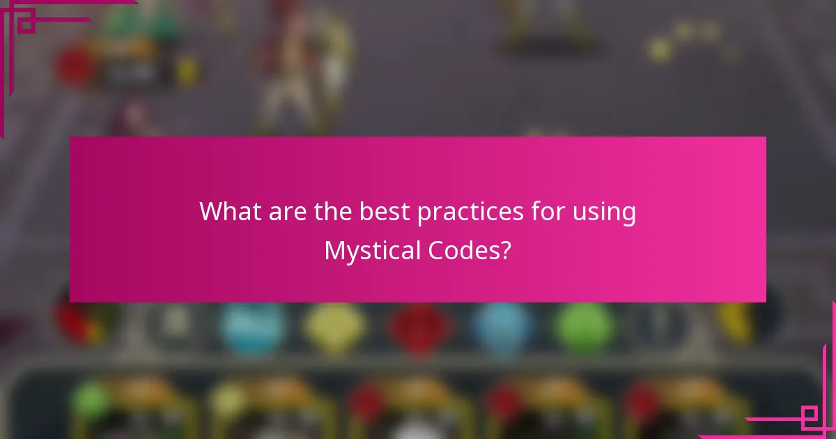 What are the best practices for using Mystical Codes?