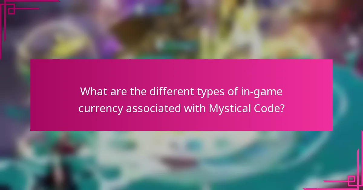 What are the different types of in-game currency associated with Mystical Code?