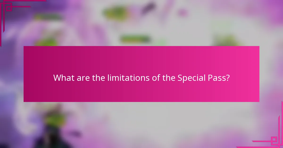 What are the limitations of the Special Pass?