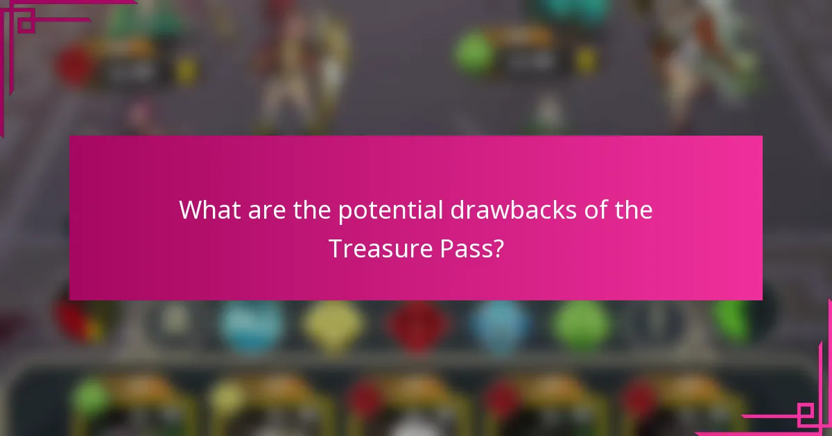 What are the potential drawbacks of the Treasure Pass?