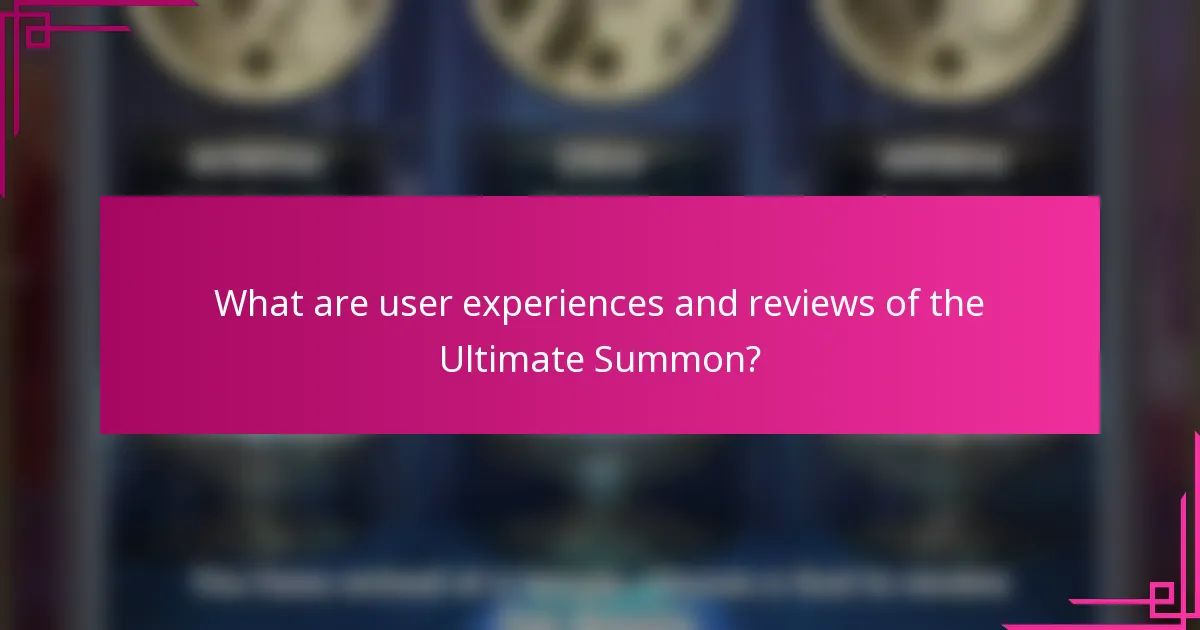 What are user experiences and reviews of the Ultimate Summon?