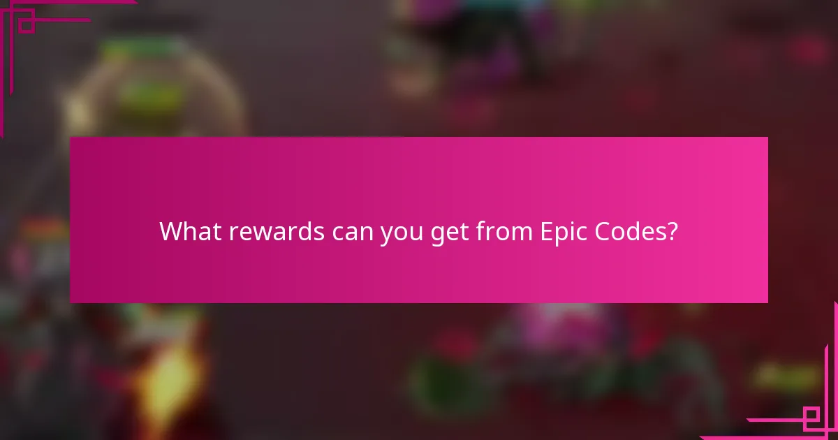 What rewards can you get from Epic Codes?