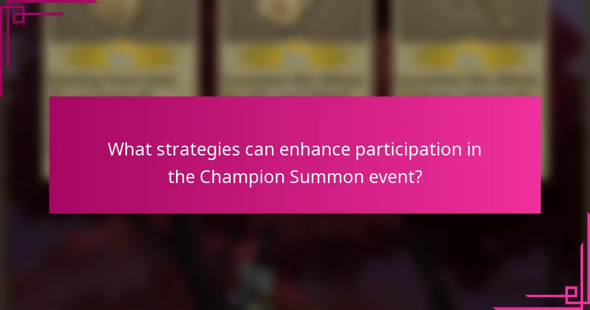What strategies can enhance participation in the Champion Summon event?