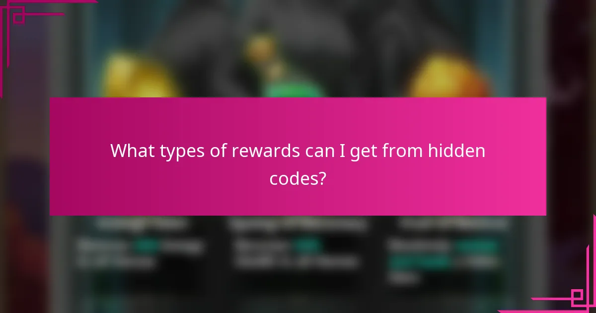 What types of rewards can I get from hidden codes?