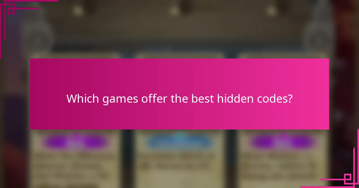Which games offer the best hidden codes?