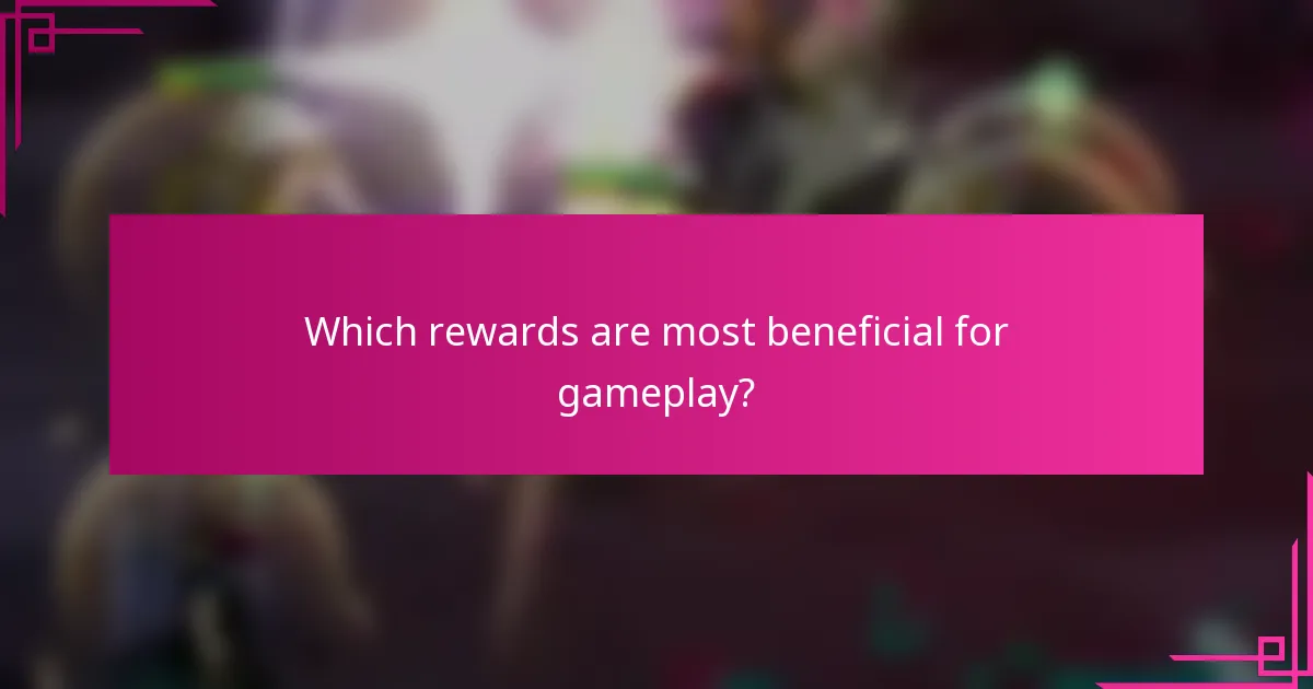 Which rewards are most beneficial for gameplay?